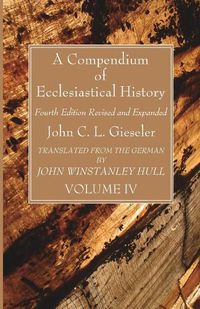 Cover image for A Compendium of Ecclesiastical History, Volume 4