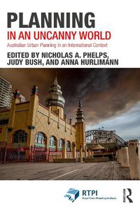 Cover image for Planning in an Uncanny World: Australian Urban Planning in an International Context