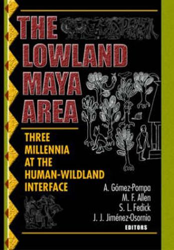 The Lowland Maya Area: Three Millennia at the Human-Wildland Interface