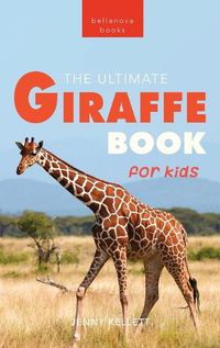 Cover image for Giraffes The Ultimate Giraffe Book for Kids