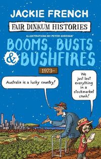Cover image for Booms, Busts & Bushfires (Fair Dinkum Histories #8)