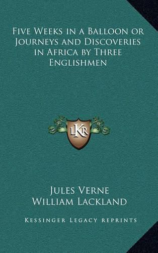 Cover image for Five Weeks in a Balloon or Journeys and Discoveries in Africa by Three Englishmen