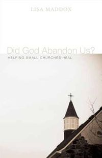 Cover image for Did God Abandon Us?: Helping Small Churches Heal