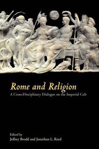 Cover image for Rome and Religion: A Cross-Disciplinary Dialogue on the Imperial Cult