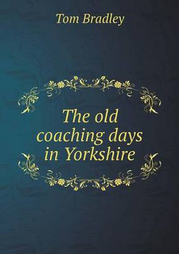 Cover image for The old coaching days in Yorkshire