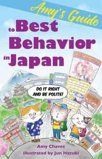 Cover image for Amy's Guide to Best Behavior in Japan: Do It Right and Be Polite!