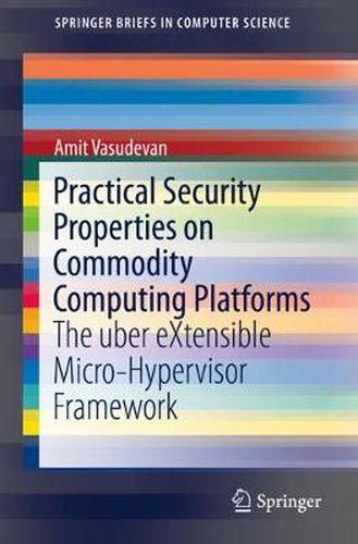 Cover image for Practical Security Properties on Commodity Computing Platforms: The uber eXtensible Micro-Hypervisor Framework