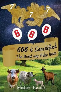 Cover image for 666 is Sanctified: The Beast was Fake News
