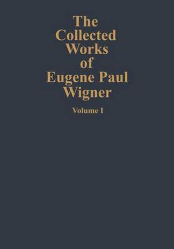 The Collected Works of Eugene Paul Wigner: Part A: The Scientific Papers