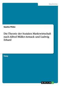 Cover image for Die Theorie der Sozialen Marktwirtschaft nach Alfred Muller-Armack und Ludwig Erhard