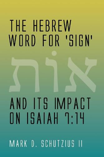 Cover image for The Hebrew Word for 'Sign' and Its Impact on Isaiah 7:14