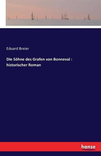 Cover image for Die Soehne des Grafen von Bonneval: historischer Roman