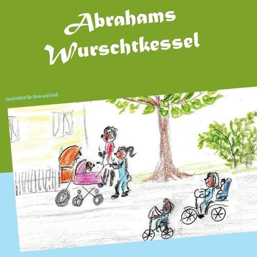 Cover image for Abrahams Wurschtkessel: Geschichten fur Klein und Gross