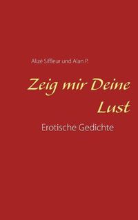 Cover image for Zeig mir Deine Lust: Erotische Gedichte