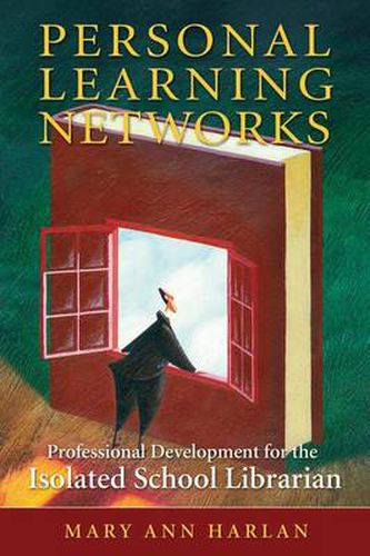 Cover image for Personal Learning Networks: Professional Development for the Isolated School Librarian