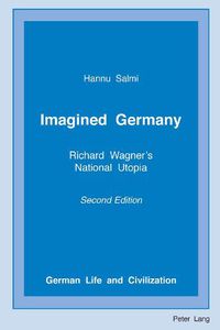 Cover image for Imagined Germany: Richard Wagner's National Utopia, Second Edition