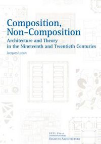 Cover image for Composition, Non-Composition - Architecture and Theory in the Nineteenth and Twentieth Centuries