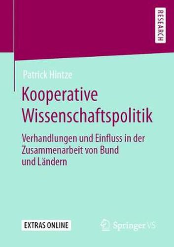 Cover image for Kooperative Wissenschaftspolitik: Verhandlungen Und Einfluss in Der Zusammenarbeit Von Bund Und Landern