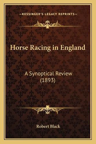 Horse Racing in England: A Synoptical Review (1893)