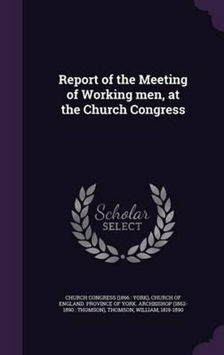 Report of the Meeting of Working Men, at the Church Congress