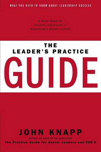 Cover image for The Leader's Practice Guide: How to Achieve True Leadership Success