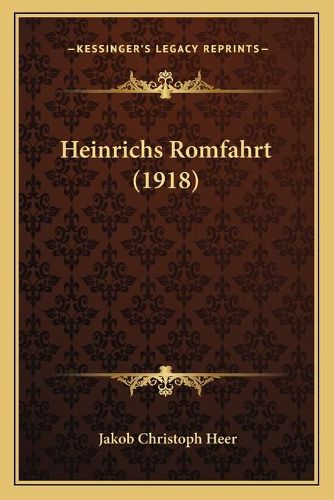 Cover image for Heinrichs Romfahrt (1918)