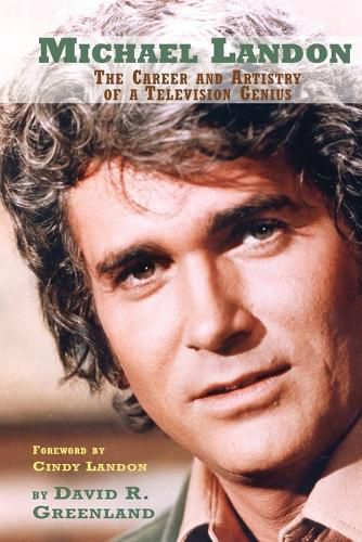 Cover image for Michael Landon: The Career and Artistry of a Television Genius