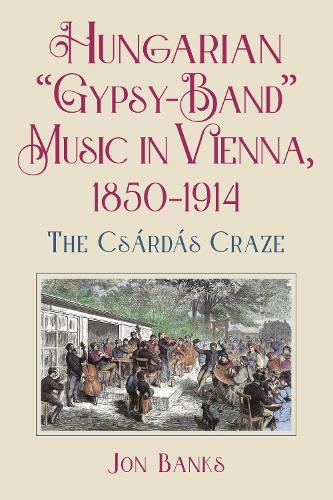 Cover image for Hungarian "Gypsy-Band" Music in Vienna, 1850-1914