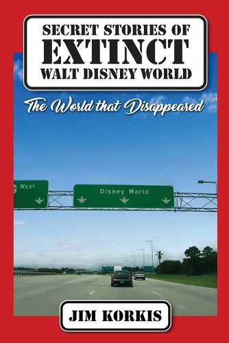 Cover image for Secret Stories of Extinct Walt Disney World