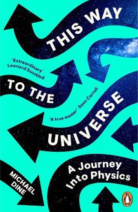 Cover image for This Way to the Universe: A Journey into Physics