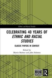 Cover image for Celebrating 40 Years of Ethnic and Racial Studies: Classic Papers in Context