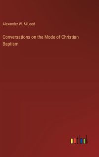 Cover image for Conversations on the Mode of Christian Baptism