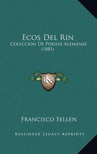 Cover image for Ecos del Rin: Coleccion de Poesias Alemanas (1881)