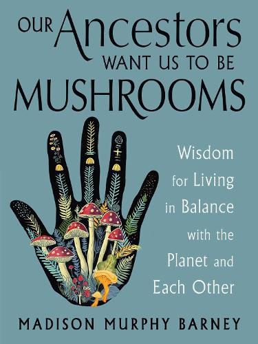 Cover image for Our Ancestors Want Us to Be Mushrooms