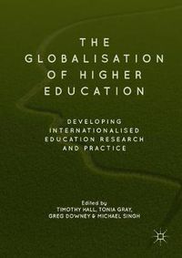 Cover image for The Globalisation of Higher Education: Developing Internationalised Education Research and Practice