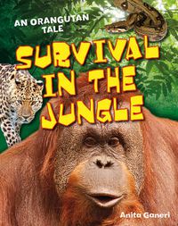 Cover image for Survival in the Jungle: Age 6-7, above average readers
