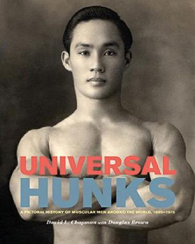 Cover image for Universal Hunks: A Pictorial History of Muscular Men Around the World