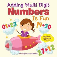 Cover image for Adding Multi-Digit Numbers Is Fun I Children's Science & Nature