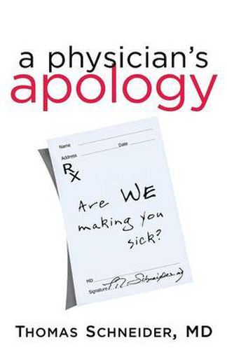 Cover image for A Physician's Apology: Are We Making You Sick?