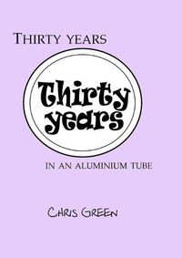 Cover image for Thirty years in an aluminium tube