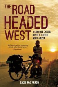 Cover image for The Road Headed West: A 6,000-Mile Cycling Odyssey Through North America