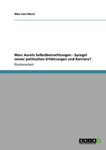 Cover image for Marc Aurels Selbstbetrachtungen - Spiegel seiner politischen Erfahrungen und Karriere?