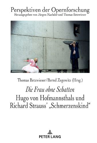 Cover image for Die Frau Ohne Schatten: Hugo Von Hofmannsthals Und Richard Strauss' Schmerzenskind