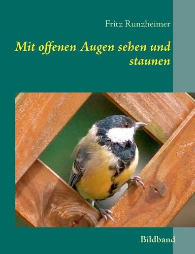 Cover image for Mit offenen Augen sehen und staunen: Bildband