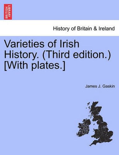 Cover image for Varieties of Irish History. (Third Edition.) [With Plates.]