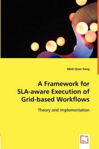 Cover image for A Framework for SLA-aware Execution of Grid-based Workflows