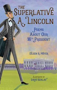 Cover image for The Superlative A. Lincoln: Poems About Our 16th President