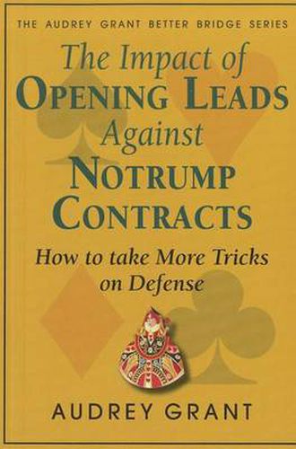 Cover image for The Impact of Opening Leads Against No Trump Contracts: How to Take More Tricks on Defense