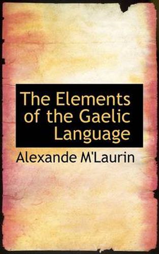 Cover image for The Elements of the Gaelic Language