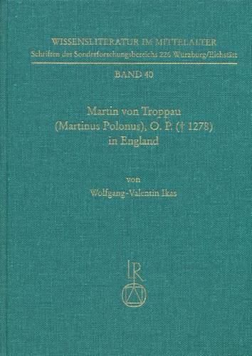 Cover image for Martin Von Troppau (Martinus Polonus), O.P. ( 1278) in England: Uberlieferungs- Und Wirkungsgeschichtliche Studien Zu Dessen Papst- Und Kaiserchronik